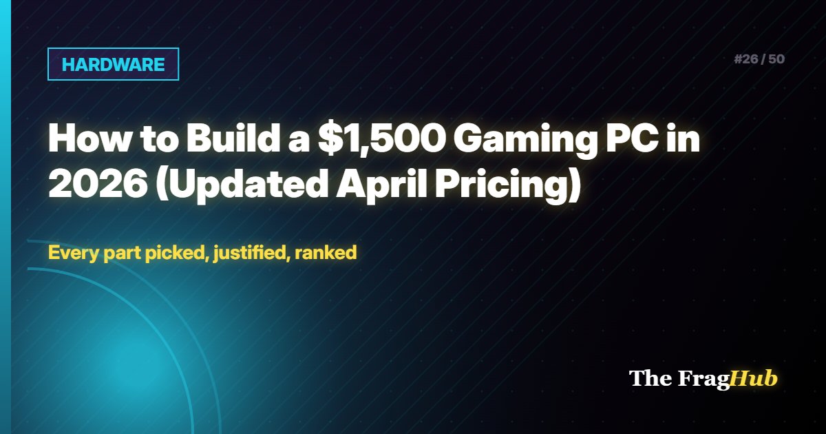 HARDWARE: How to Build a $1,500 Gaming PC in 2026 (Updated April Pricing)