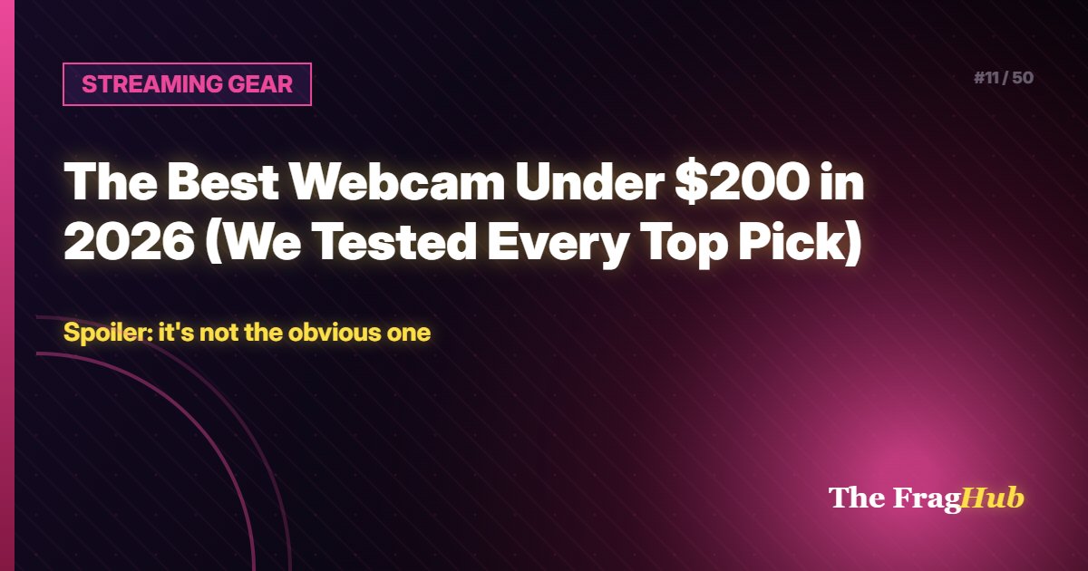 STREAMING GEAR: The Best Webcam Under $200 in 2026 (We Tested Every Top Pick)