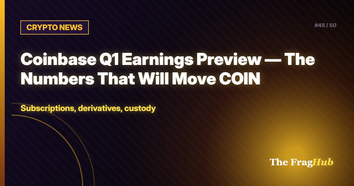 CRYPTO NEWS: Coinbase Q1 Earnings Preview — The Numbers That Will Move COIN