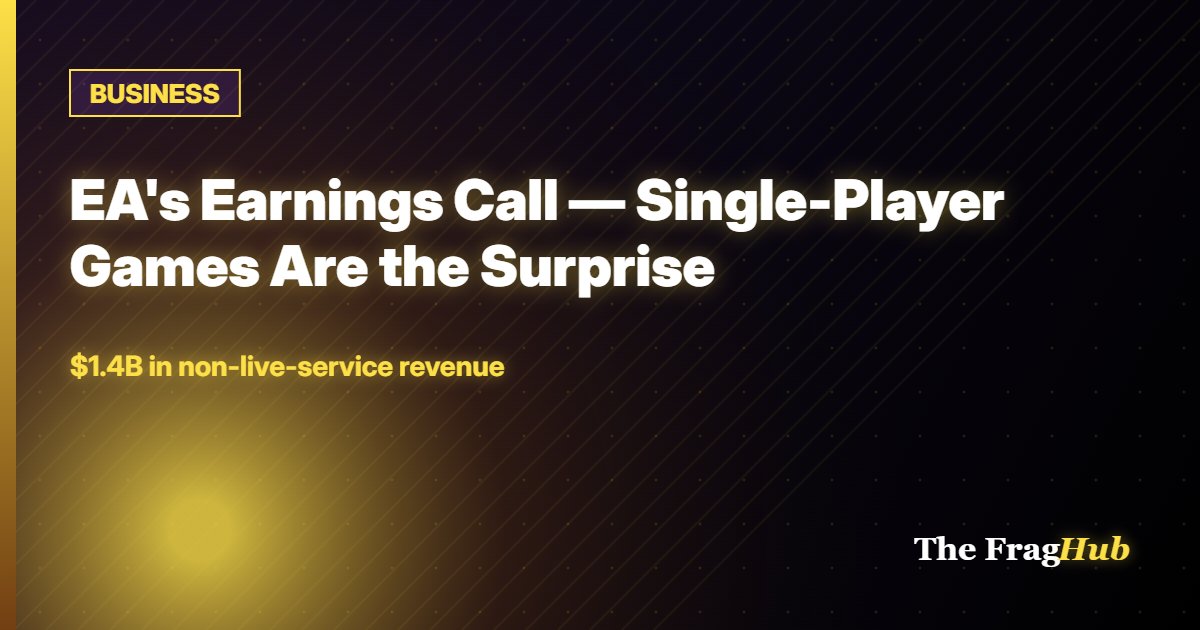 BUSINESS: EA's Earnings Call — Single-Player Games Are the Surprise