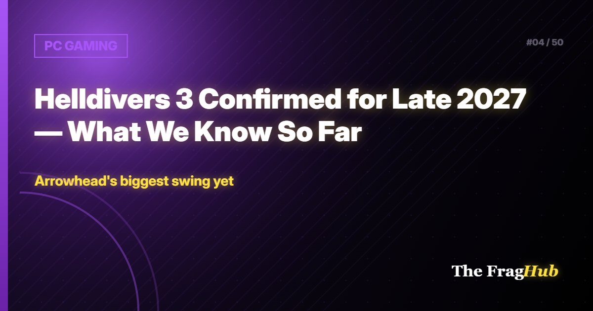 PC GAMING: Helldivers 3 Confirmed for Late 2027 — What We Know So Far