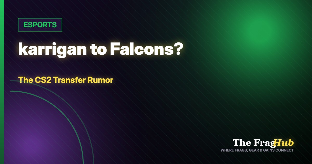 ESPORTS: karrigan to Falcons? The CS2 Transfer Rumor That Would Reshape the 2026 Circuit