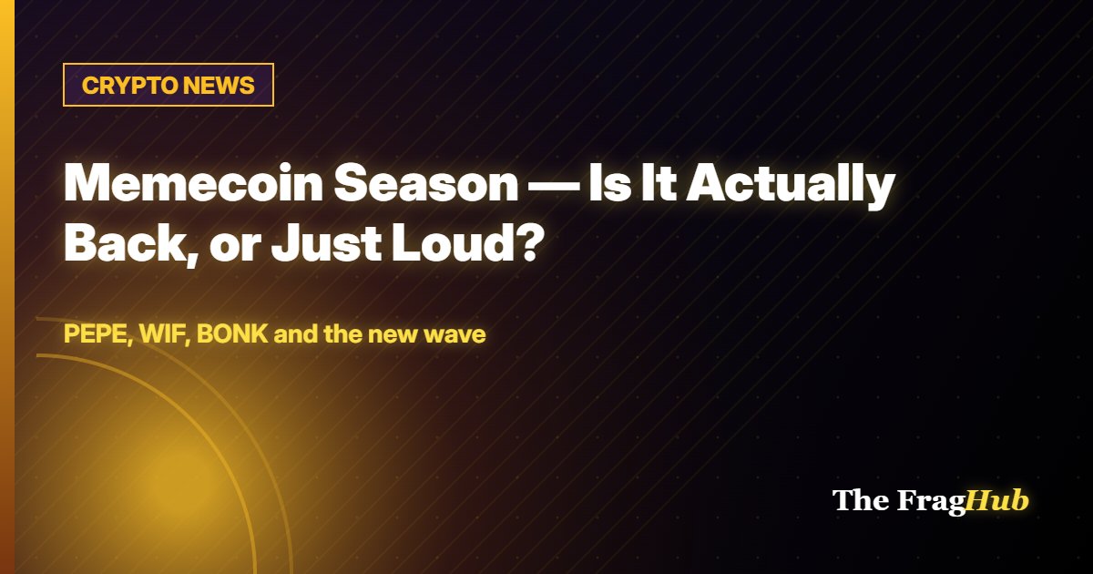 CRYPTO NEWS: Memecoin Season — Is It Actually Back, or Just Loud?