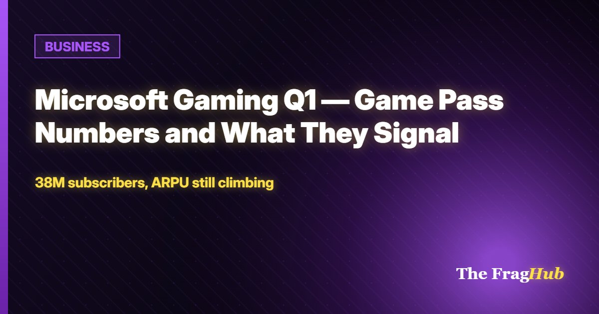 BUSINESS: Microsoft Gaming Q1 — Game Pass Numbers and What They Signal