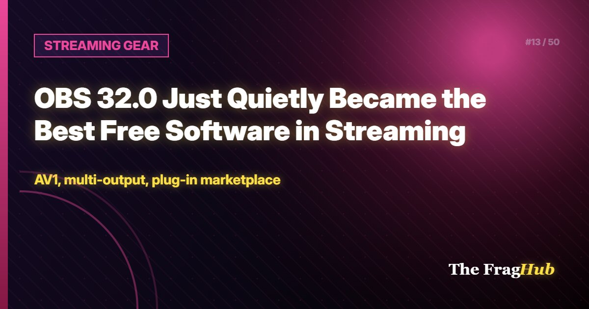 STREAMING GEAR: OBS 32.0 Just Quietly Became the Best Free Software in Streaming