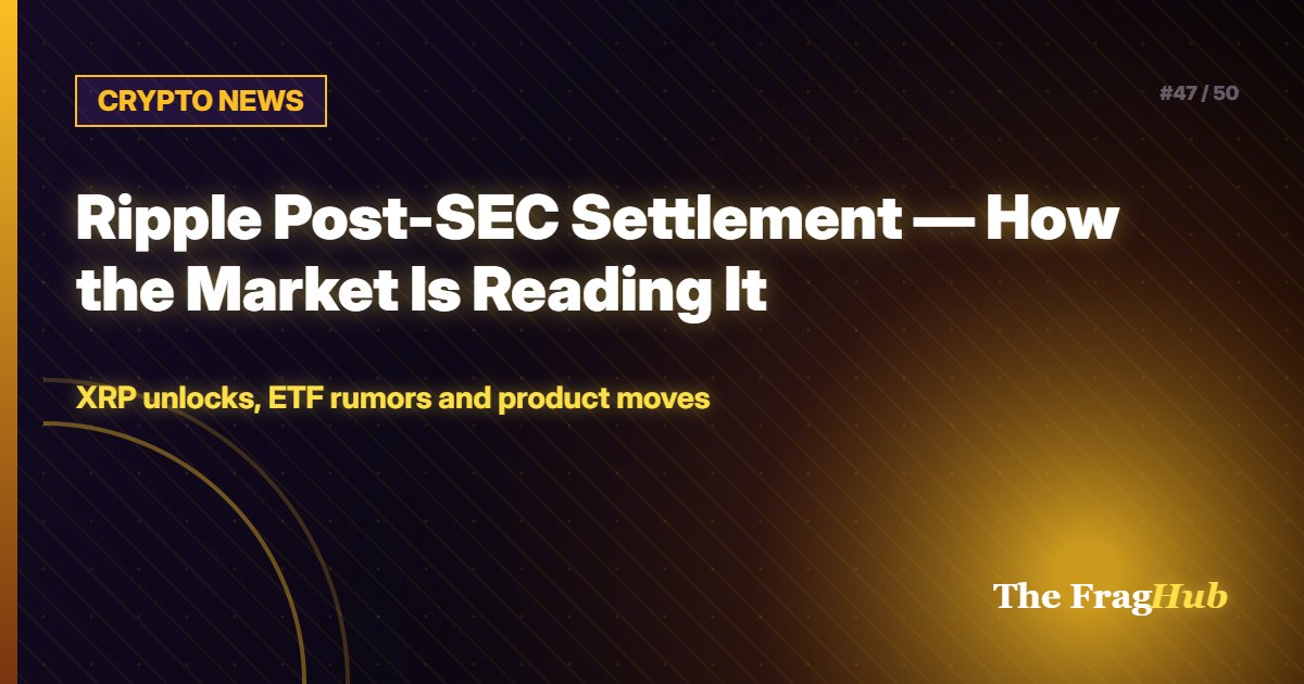 CRYPTO NEWS: Ripple Post-SEC Settlement — How the Market Is Reading It