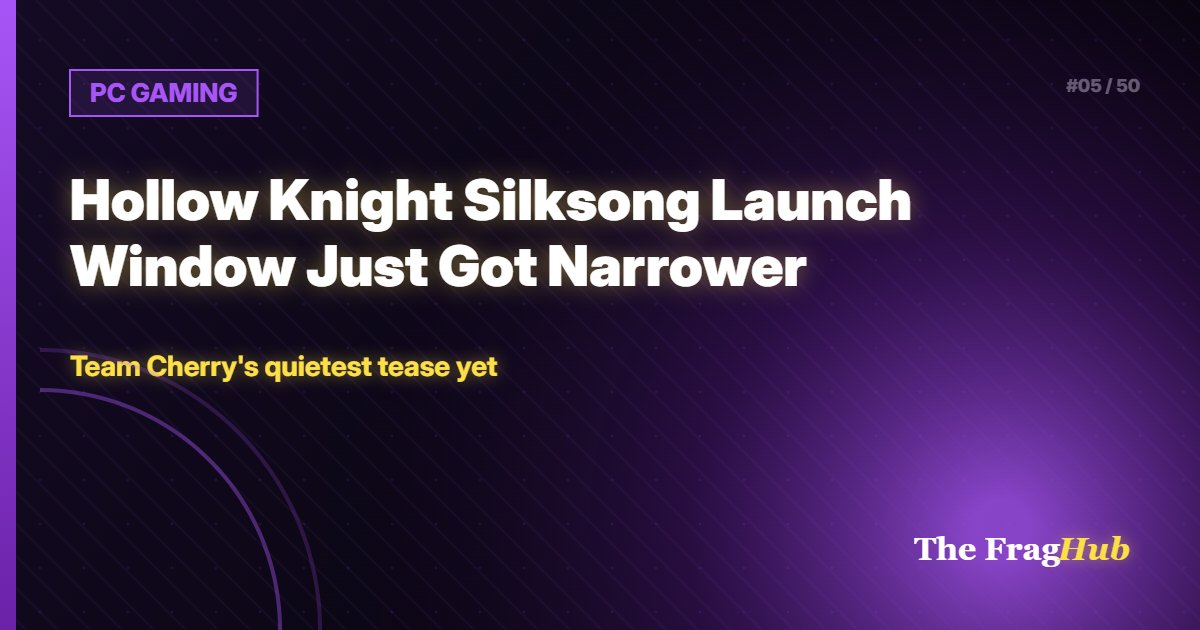 PC GAMING: Hollow Knight Silksong Launch Window Just Got Narrower