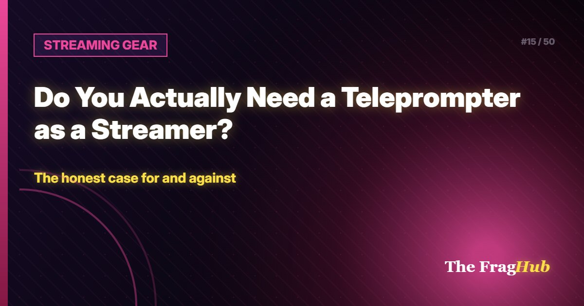 STREAMING GEAR: Do You Actually Need a Teleprompter as a Streamer?