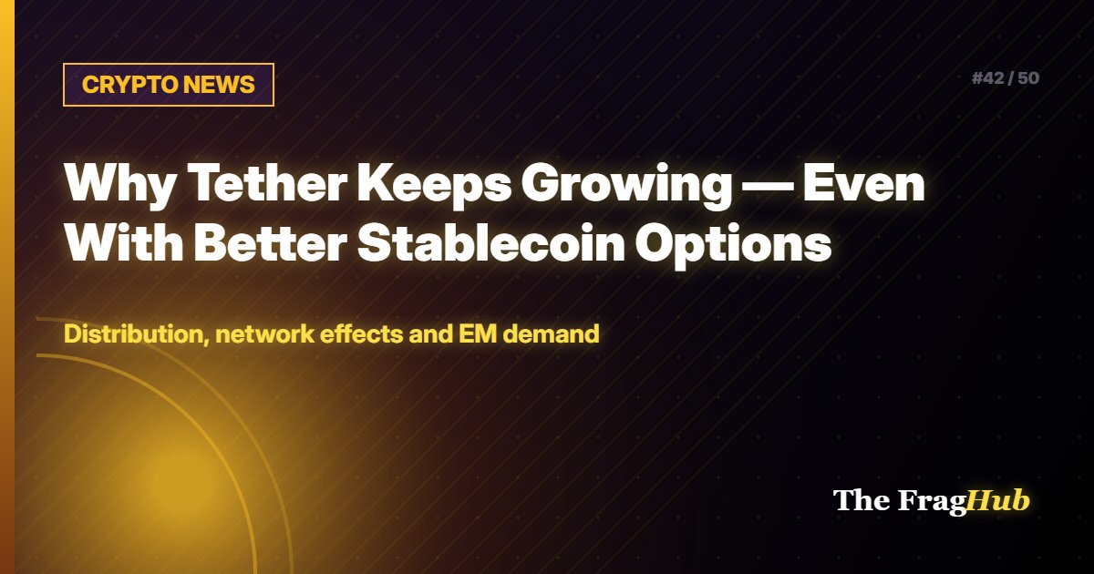 CRYPTO NEWS: Why Tether Keeps Growing — Even With Better Stablecoin Options
