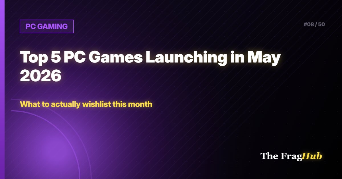 PC GAMING: Top 5 PC Games Launching in May 2026