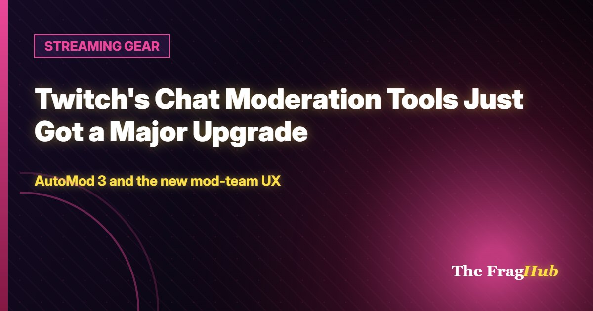 STREAMING GEAR: Twitch's Chat Moderation Tools Just Got a Major Upgrade